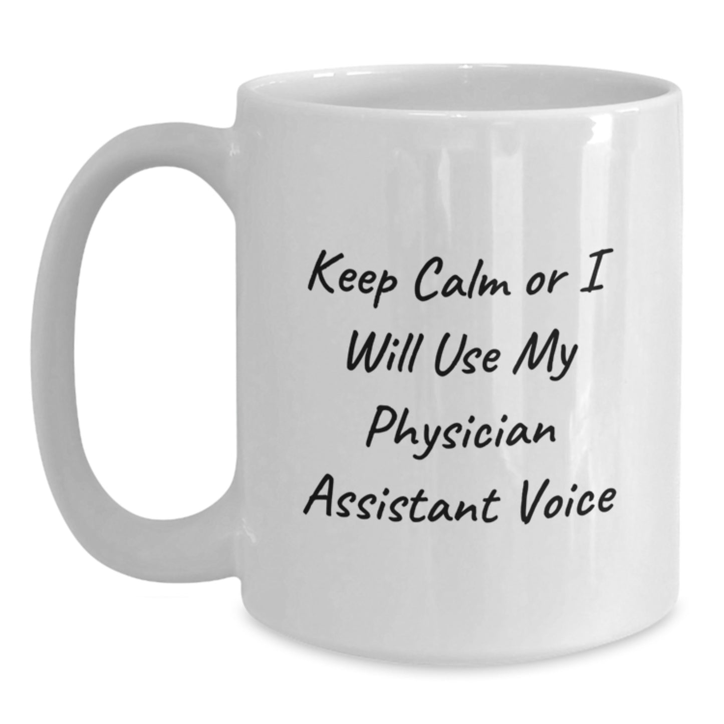 Funny Physician Assistant Gifts, White Coffee Mug for Graduation, 'Keep Calm Or I Will Use My Physician Assistant Voice', Unique Gifts from Friends to Physician Assistant Men - Main