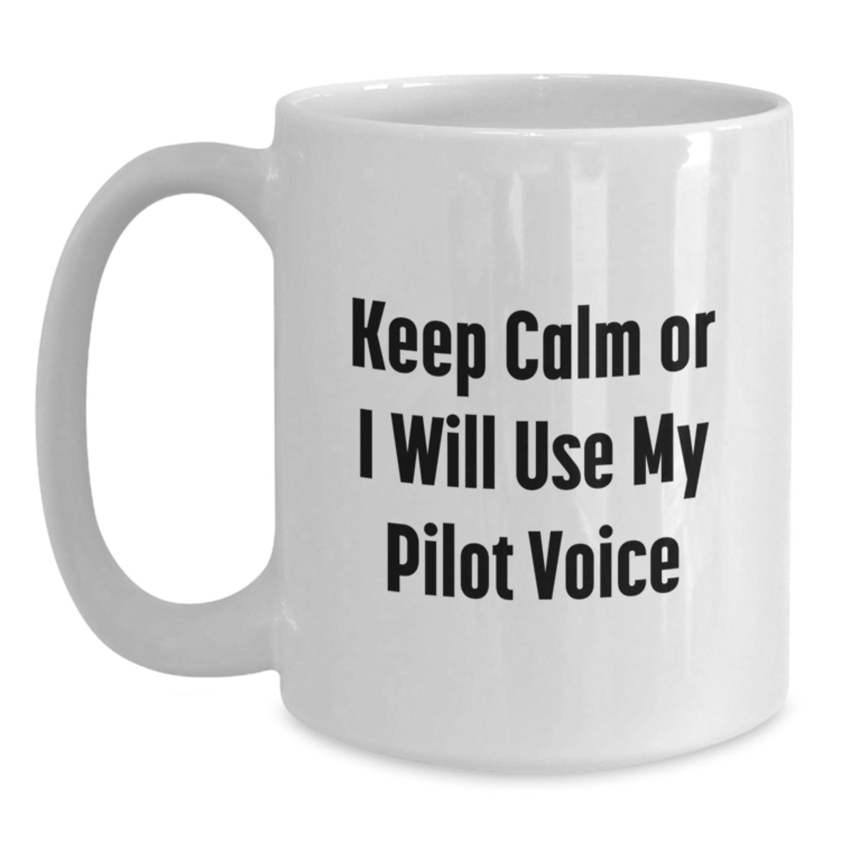 Christmas Gift for Her - Pilot Coffee Mug, Keep Calm Or I Will Use My - Main