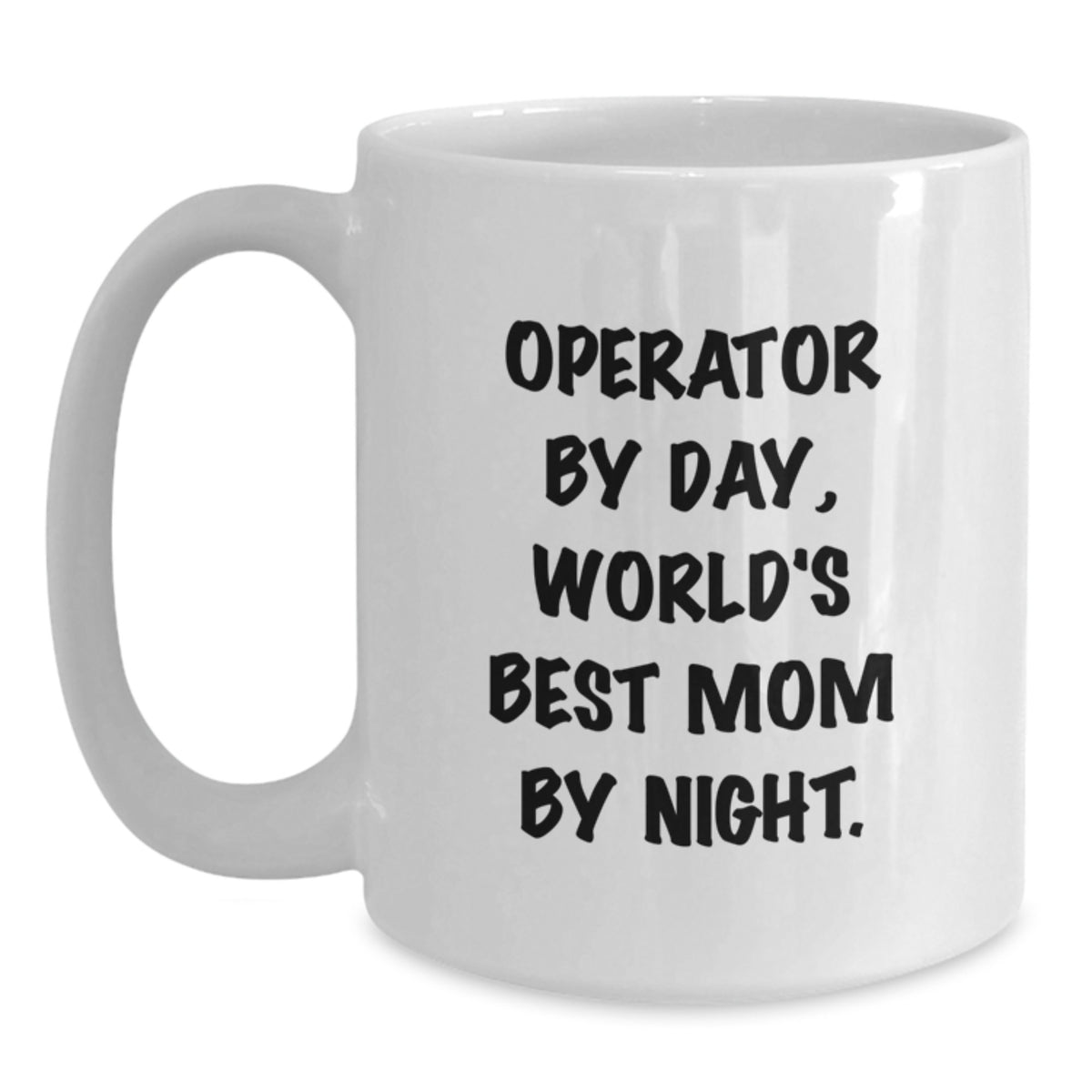 Funny Operator Quote White Coffee Mug Gifts for Operator from Family, Operator White Coffee Mug Birthday Unique Gifts - Main