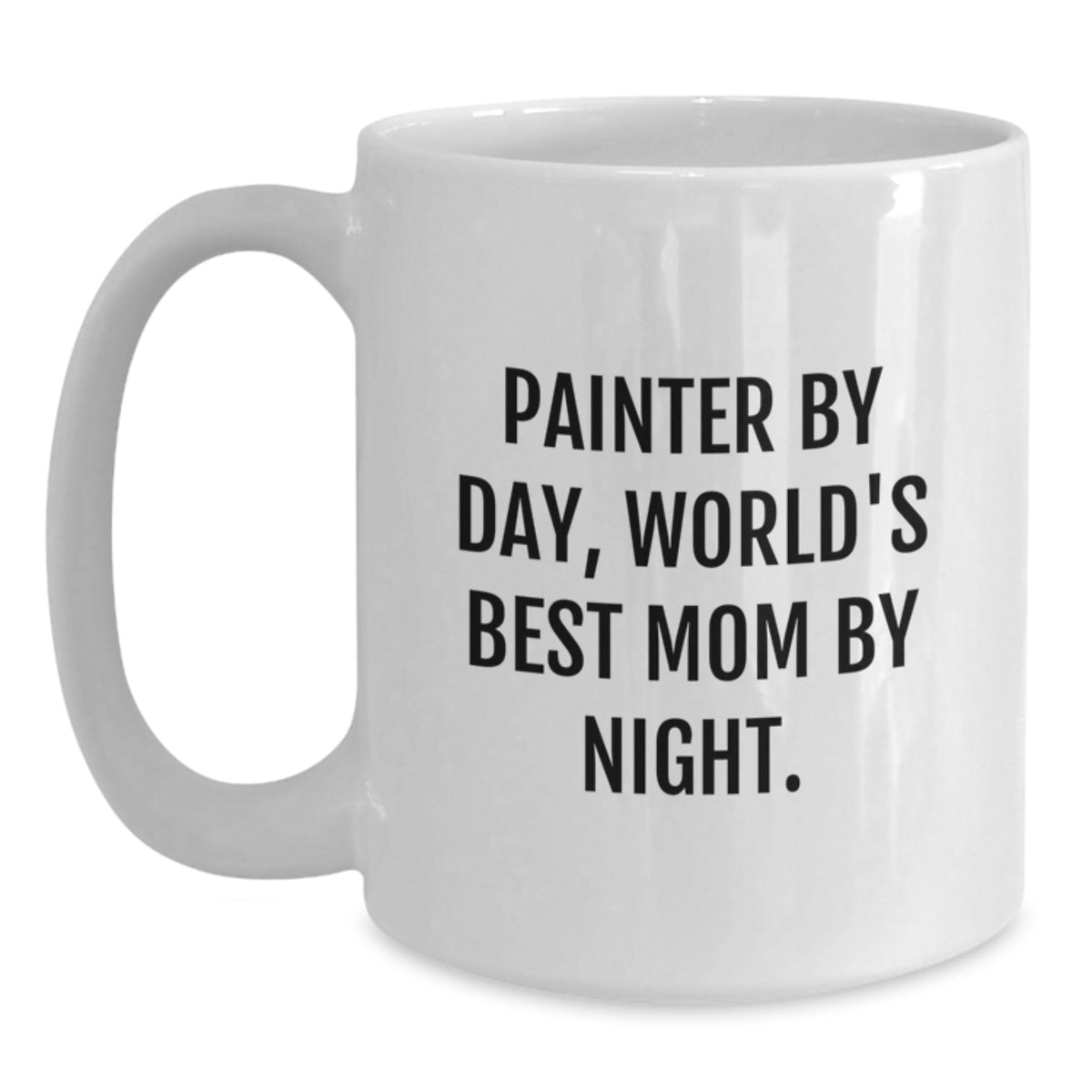 Painter Gifts from Mom Funny White Coffee Mug 11oz or 15oz for Birthday Unique Presents - Main