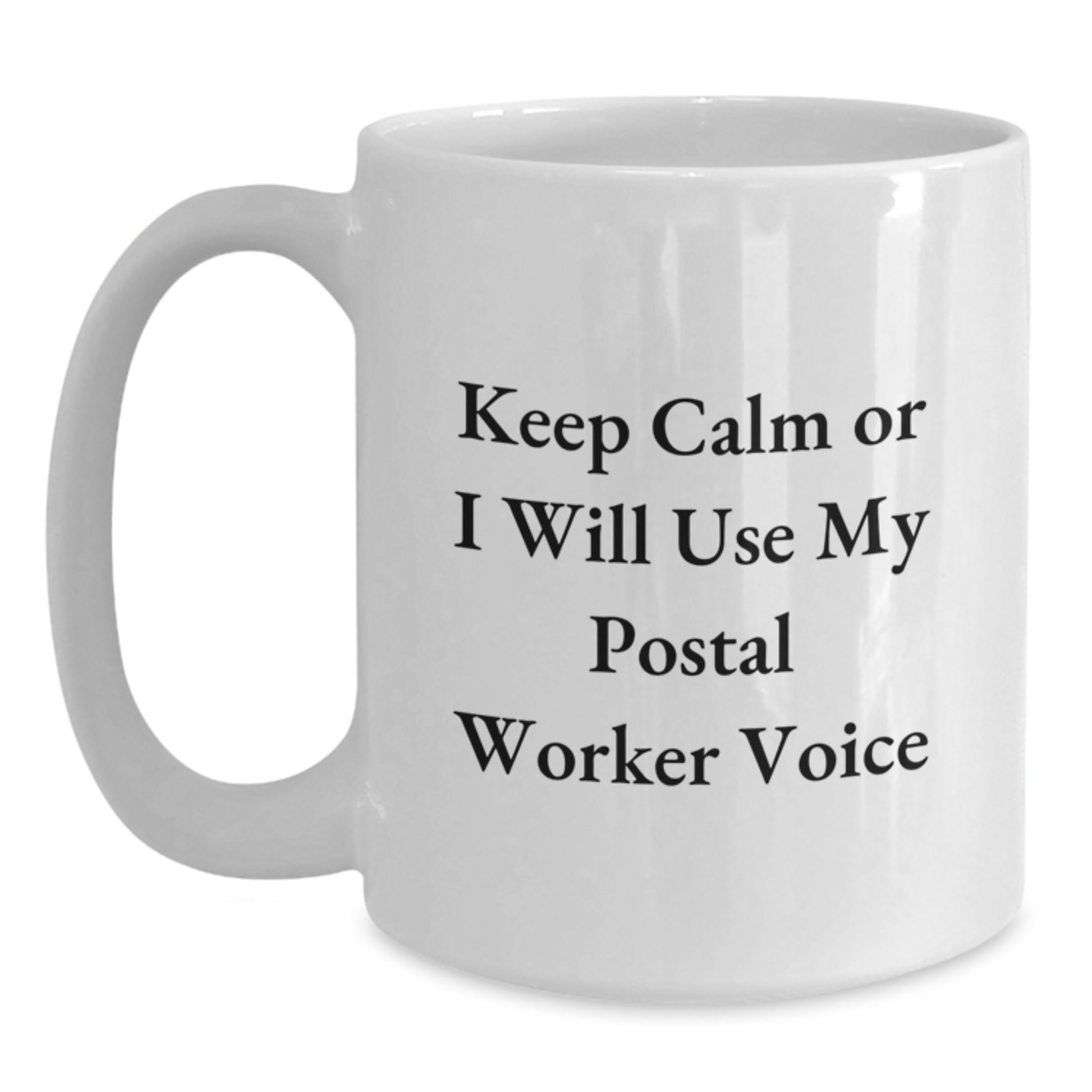 Funny Postal Worker Gifts for Men and Women, Graduation Unique Gifts, White Coffee Mug, Keep Calm Or I Will Use My Postal Worker Voice - Main