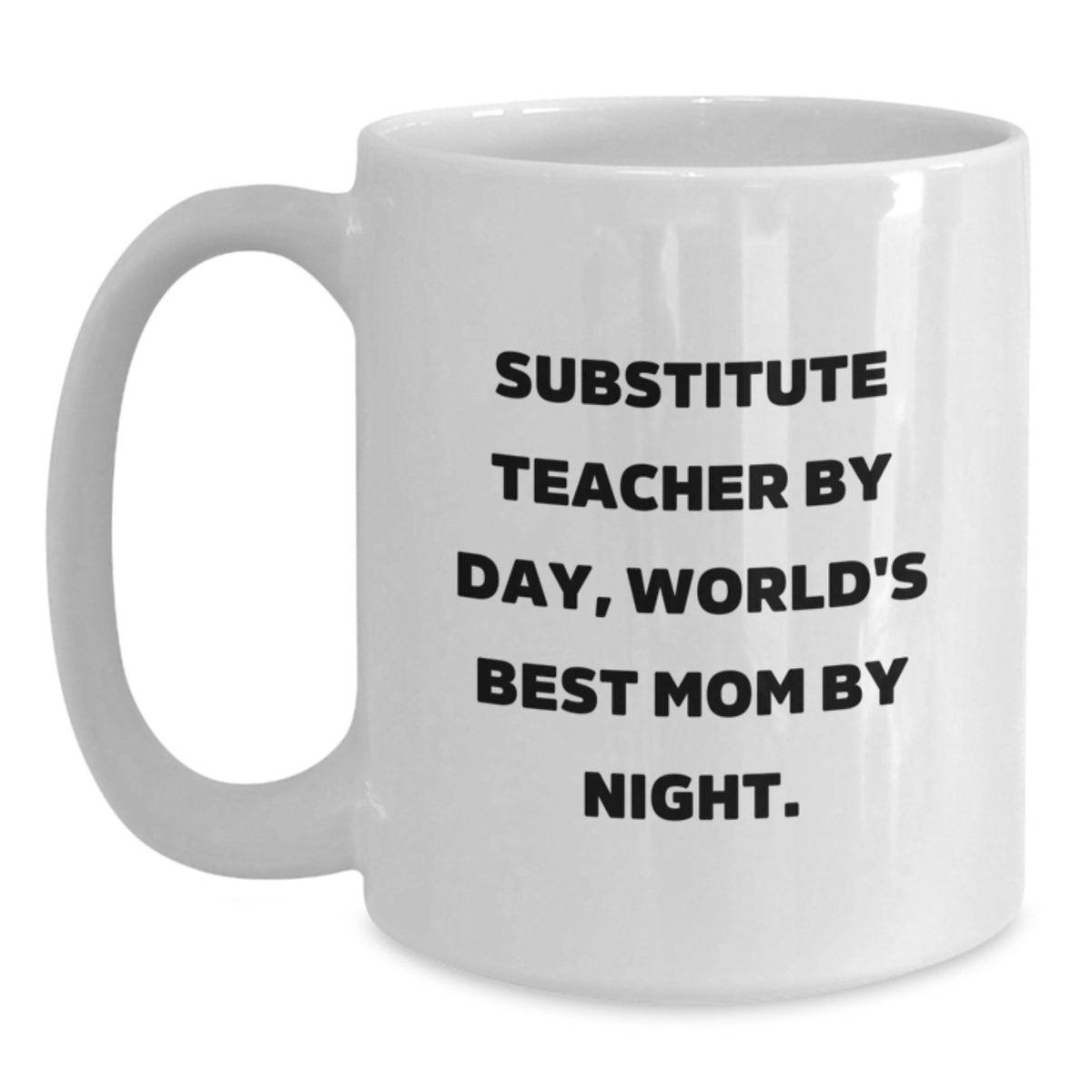 Funny Substitute Teacher White Coffee Mug Gifts from Men to Friends, Unique Birthday Unique Gifts for Substitute Teacher By Day, World's Best Mom By Night. - Main