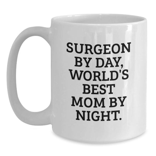 Funny Surgeon Gifts for Birthday Unique Gifts from Family to Mom - 'Surgeon By Day, World's Best Mom By Night.' Funny White Coffee Mug - Main
