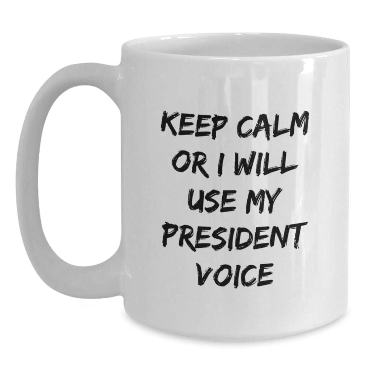 Christmas Gift for Her Keep Calm Present - President Voice Coffee Mug - Main