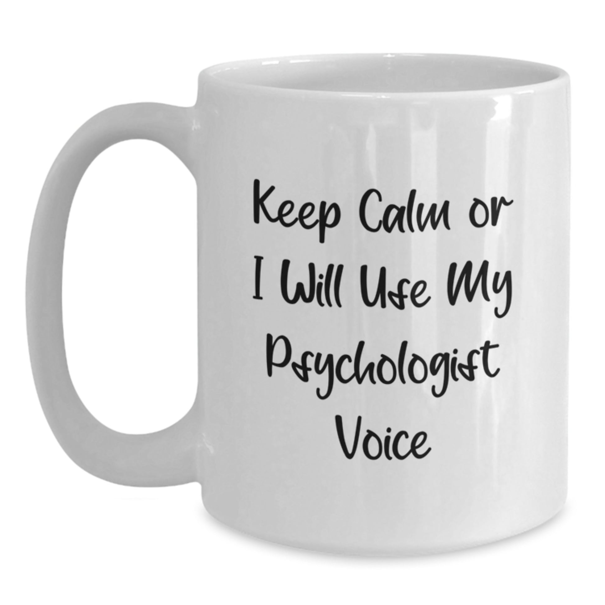 Funny Psychologist Gifts for Men, White Coffee Mugs with 'Keep Calm Or I Will Use My Psychologist Voice', Best Father's Day Unique Gifts from Family, Friends, Coworkers - Main