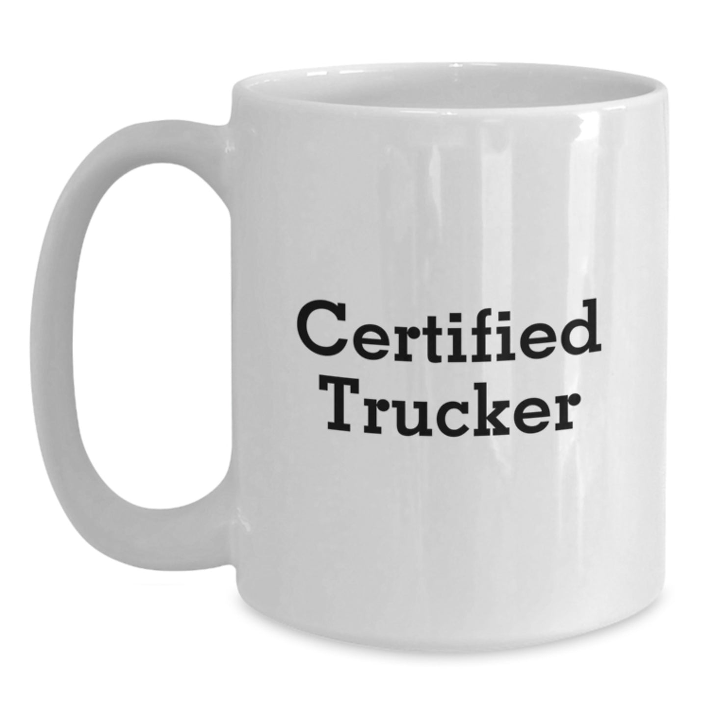 Funny Trucker Gifts for Men, White Coffee Mug, 'Certified Trucker' Quote, Birthday Unique Gifts from Friends to Family - Main