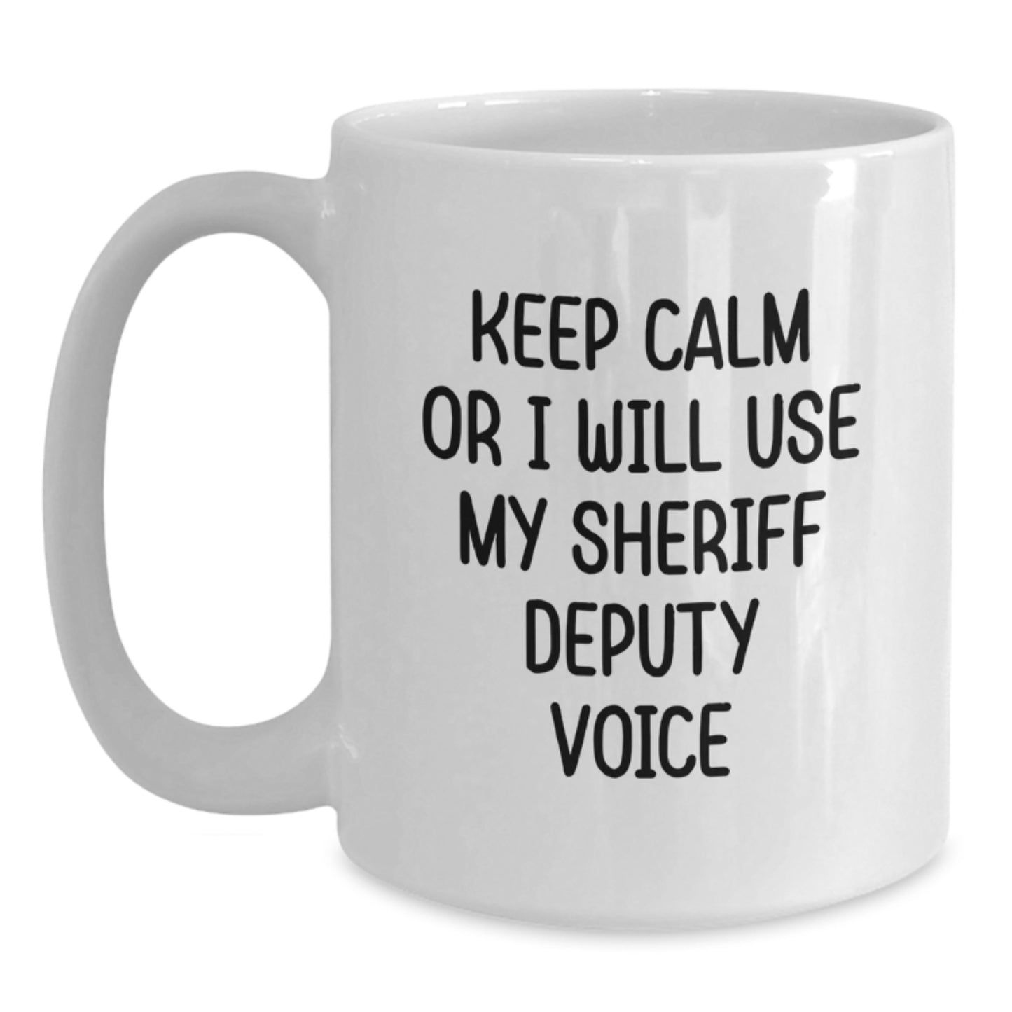 Funny Sheriff Deputy Quotes White Coffee Mug, Sheriff Deputy Gifts for Men from Friends on Graduation Day, Keep 'I Will Use My Sheriff Deputy Voice' Funny - Main
