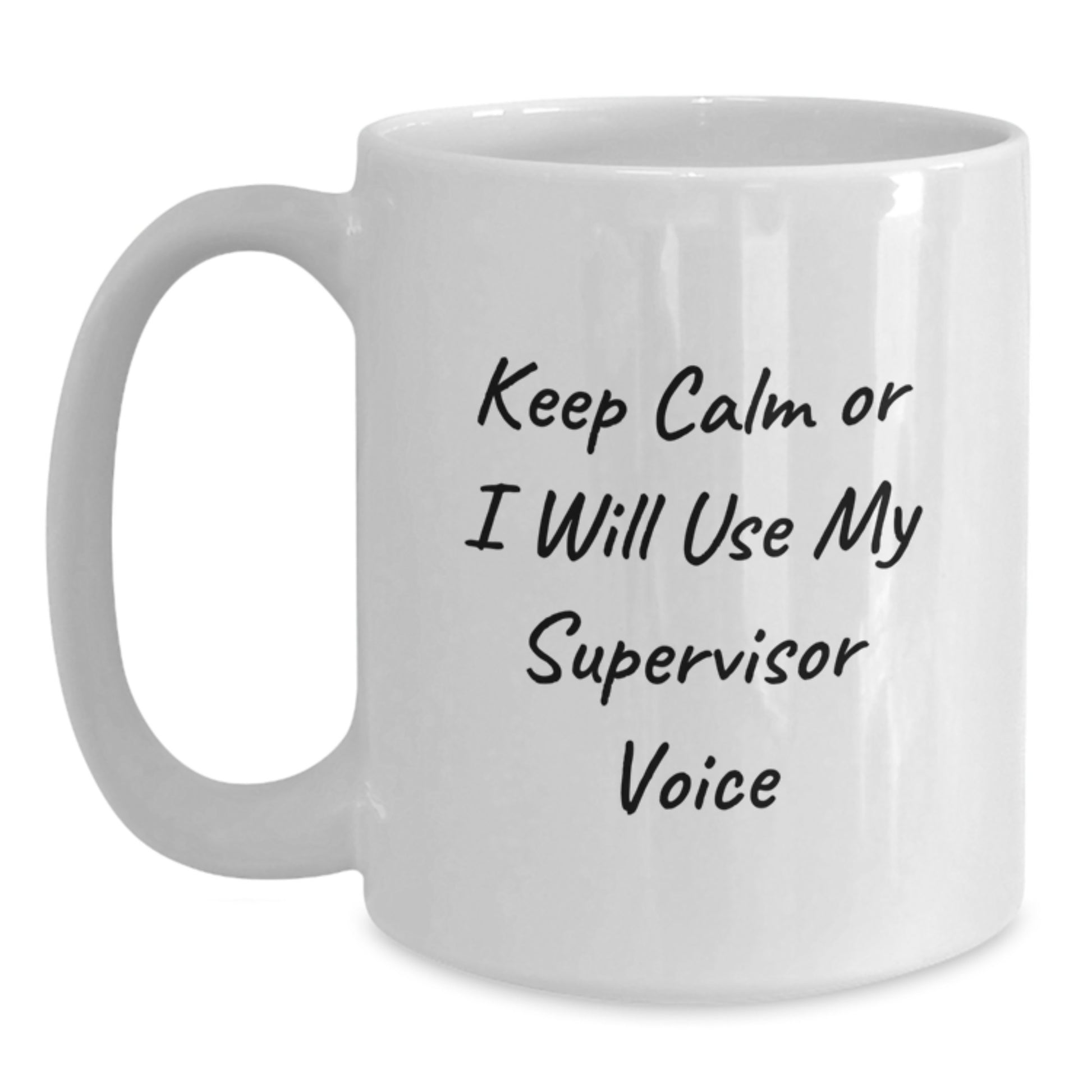 Funny Supervisor Gifts from Friends for Graduation Unique White Coffee Mugs Keep Calm Or I Will Use My Supervisor Voice - Main