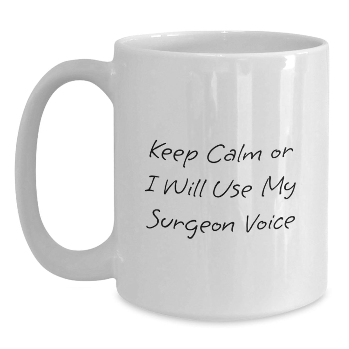 Funny Surgeon Gifts from Friends to Graduation Unique White Coffee Mugs Keep Calm Or I Will Use My Surgeon Voice - Main