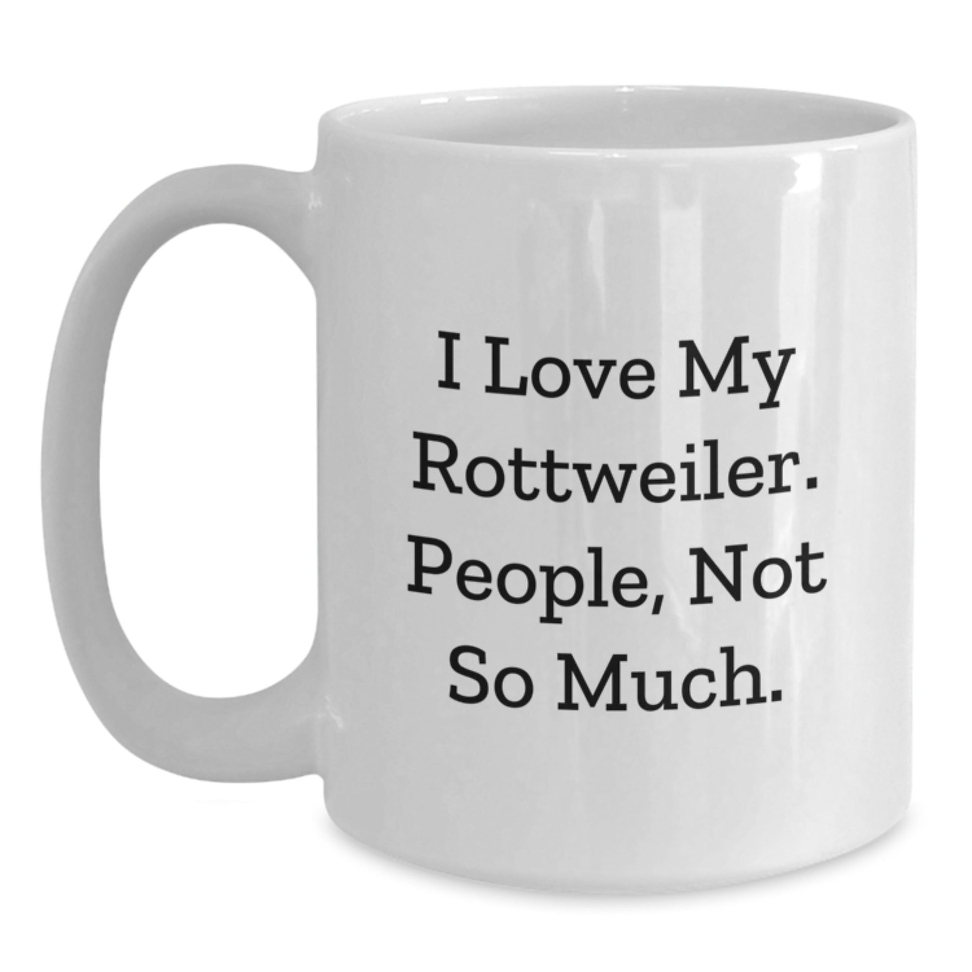 Rottweiler Dog Lovers, Funny Quote Gifts, White Coffee Mug for Valentine's, Unique for Men, Women, or Friends - Main
