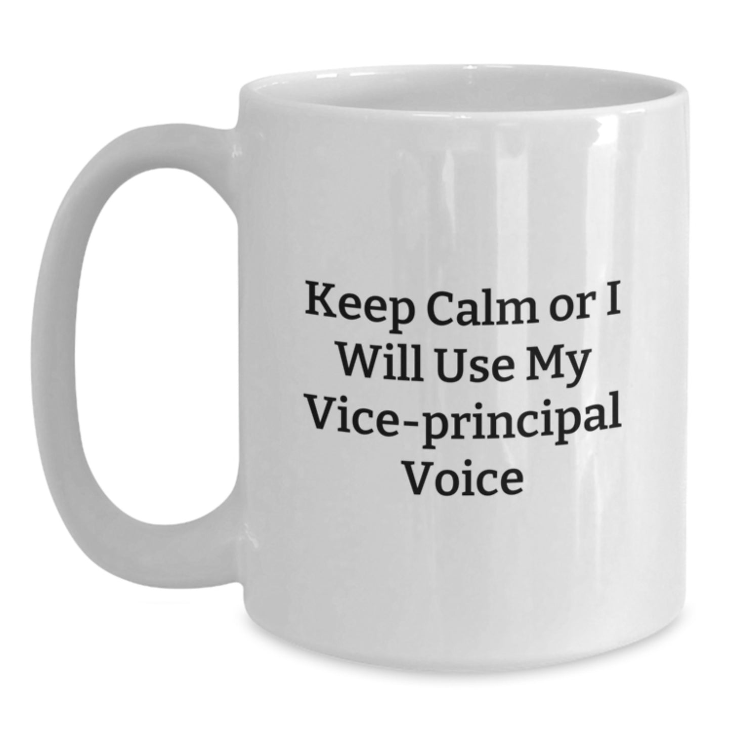 Funny Vice-principal Humor White Coffee Mug Gifts for Vice-principal from Friends and Family - Keep Calm Or I Will Use My Vice-principal Voice - Main