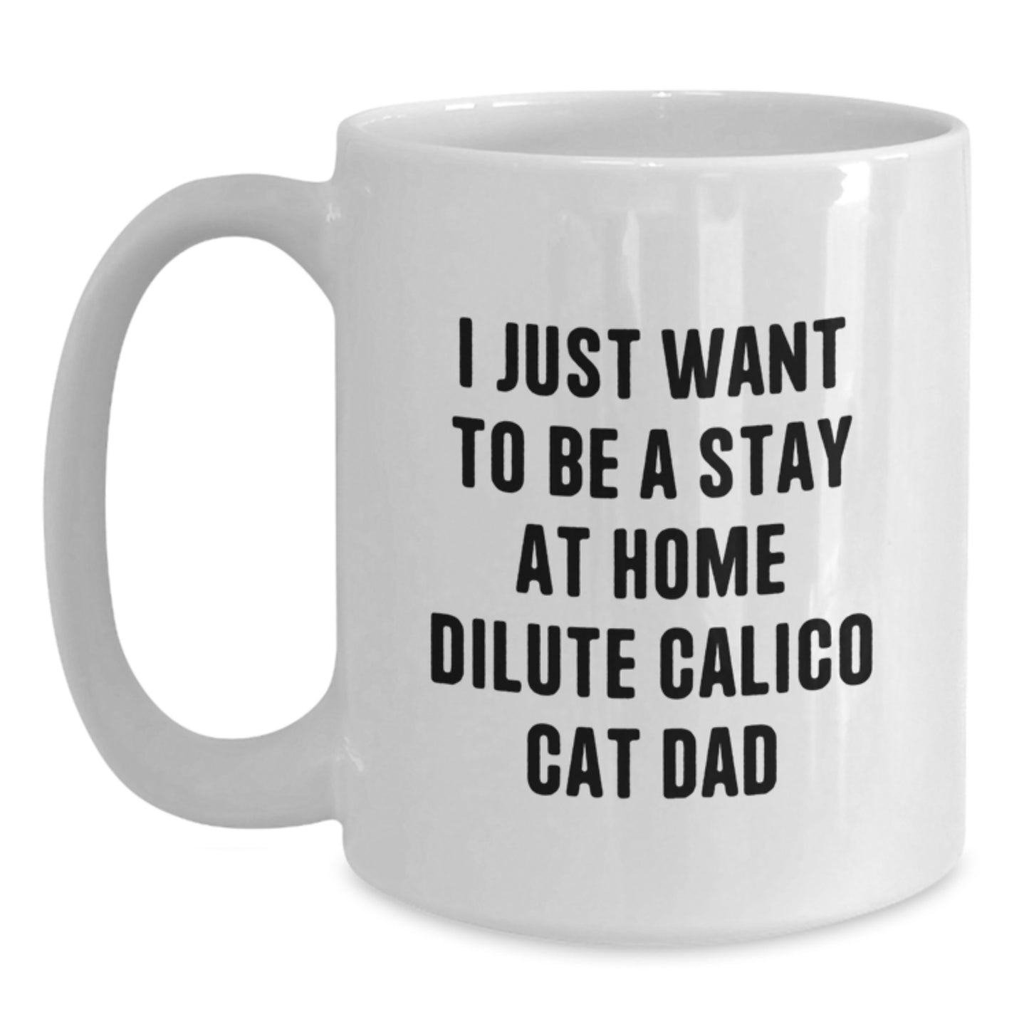 Funny Dilute Calico Cat Gifts for Men, White Coffee Mug, Stay At Home Dilute Calico Cat Dad Valentine's Unique Gifts from Family - Main