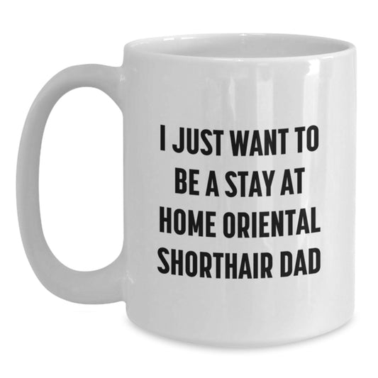 Oriental Shorthair Cat Lover Gifts from Dad to Oriental Shorthair Cat Dad White Coffee Mug Funny Quote for Oriental Shorthair Cat Dad's Birthday Unique Gift - Main