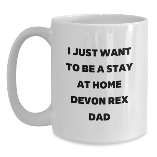Funny Devon Rex Cat Gifts for Men, Women - 'I Just Want To Be A Stay At Home Devon Rex Dad' Birthday Unique Gifts from Friends, Family for Devon Rex Cat Lovers - White Coffee Mug - Main