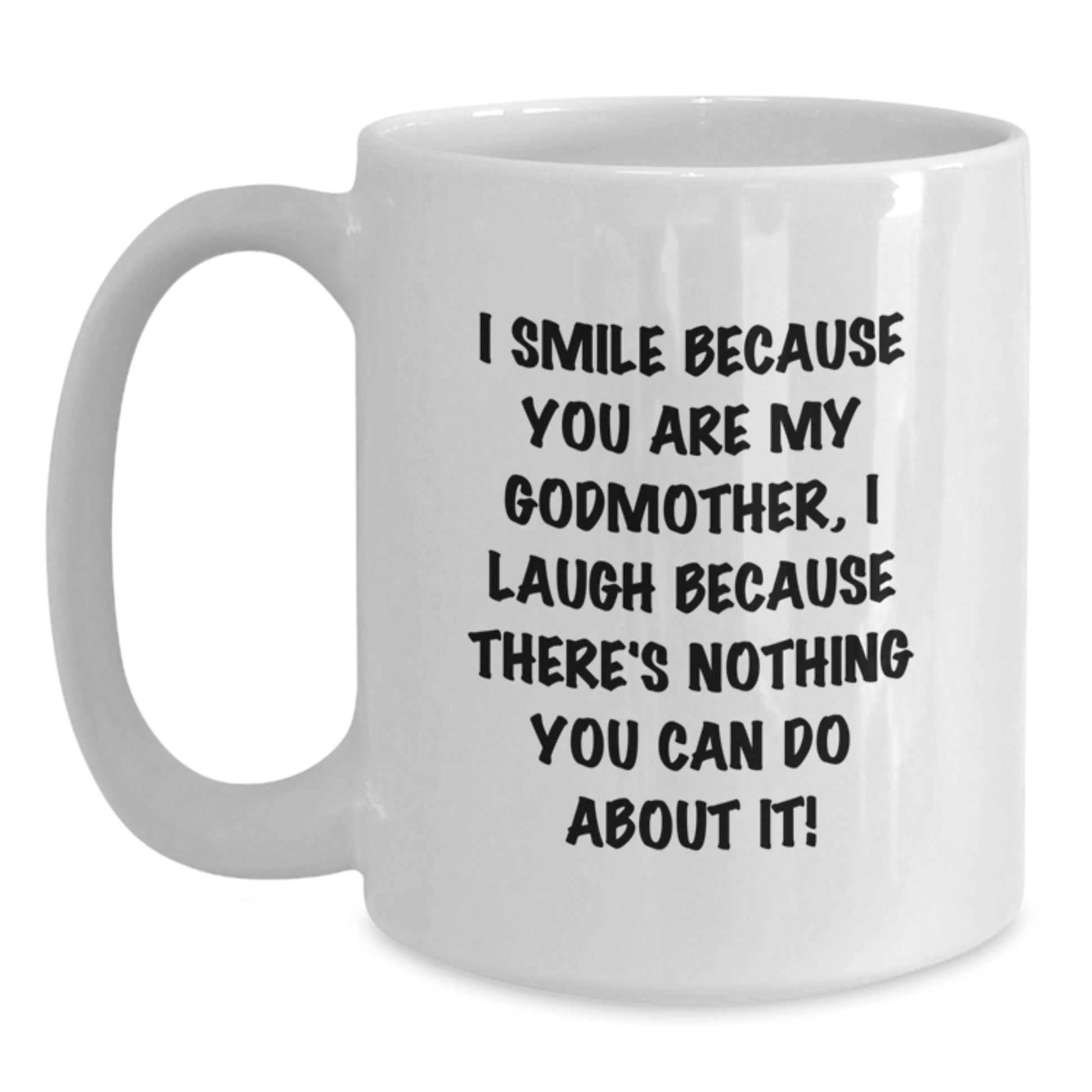Funny Godmother Gifts from Mom to Daughter - White Coffee Mug, I Smile Because You Are My Godmother - Unique Graduation Gifts for Her - Main
