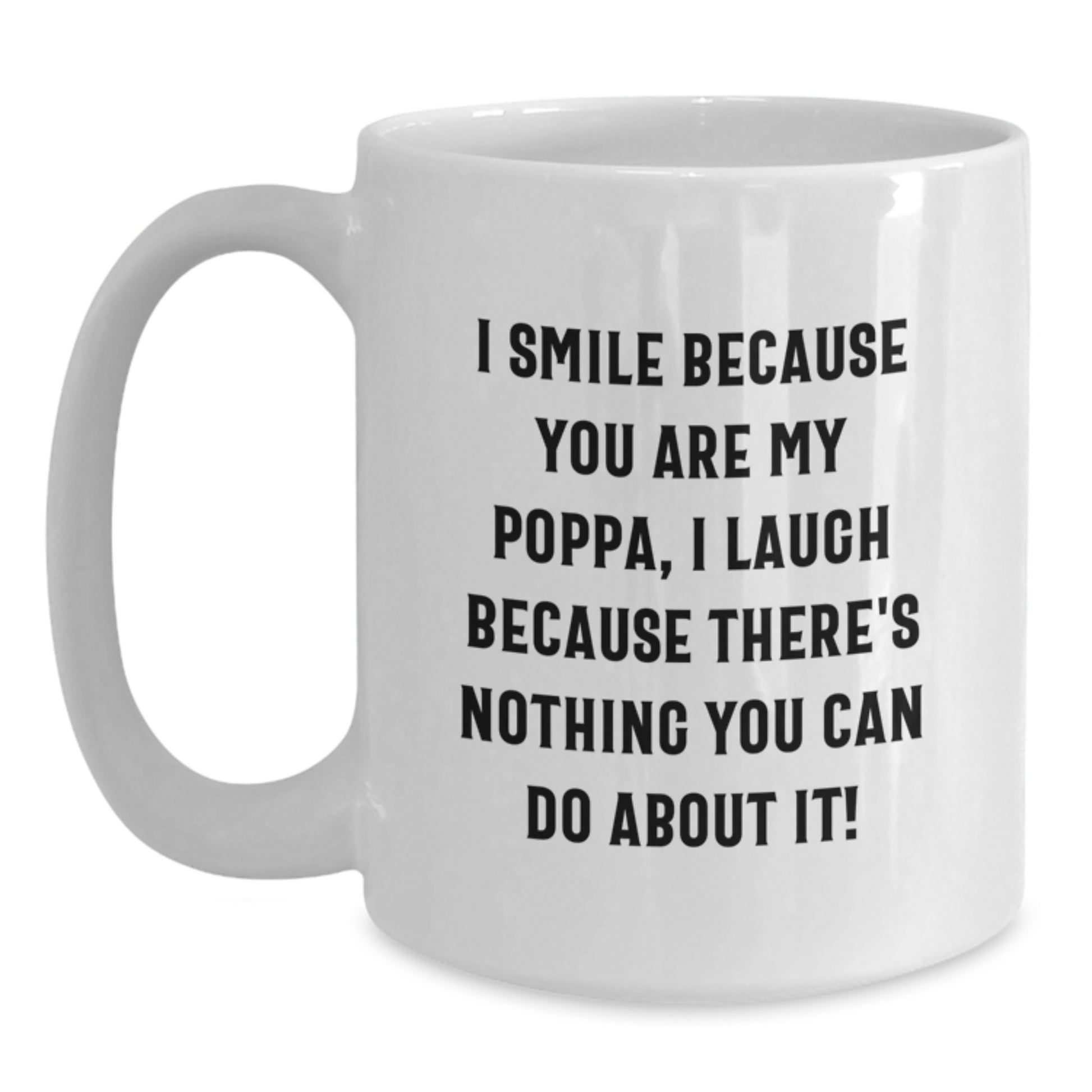 Funny Poppa Gifts for Dad - I Smile Because You Are My Poppa White Coffee Mug, Graduation Unique Gifts from Family - Main
