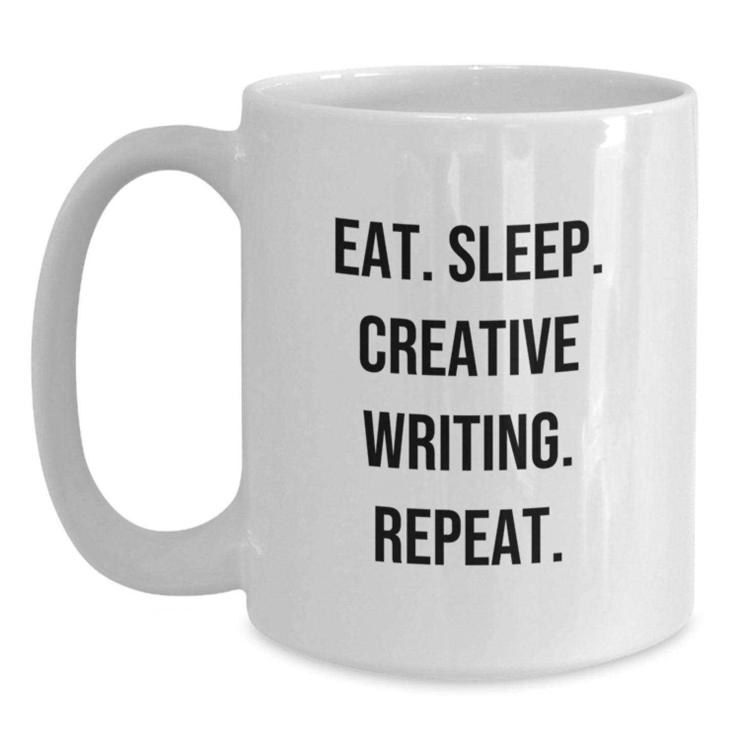 Gifts from Family for Creative Writing Enthusiasts - Eat. Sleep. Creative Writing. Repeat. White Coffee Mug, Valentine's Unique Gifts for Him or Her - Main