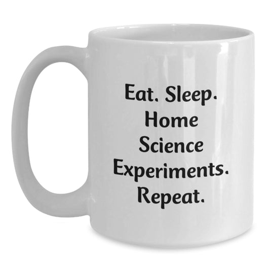 Funny Home Science Experiments White Coffee Mugs for Men and Women, Gifts from Family and Friends, Christmas Unique White Ceramic Mugs with Eat. Sleep. Home Science Experiments. Repeat. Quote - Main