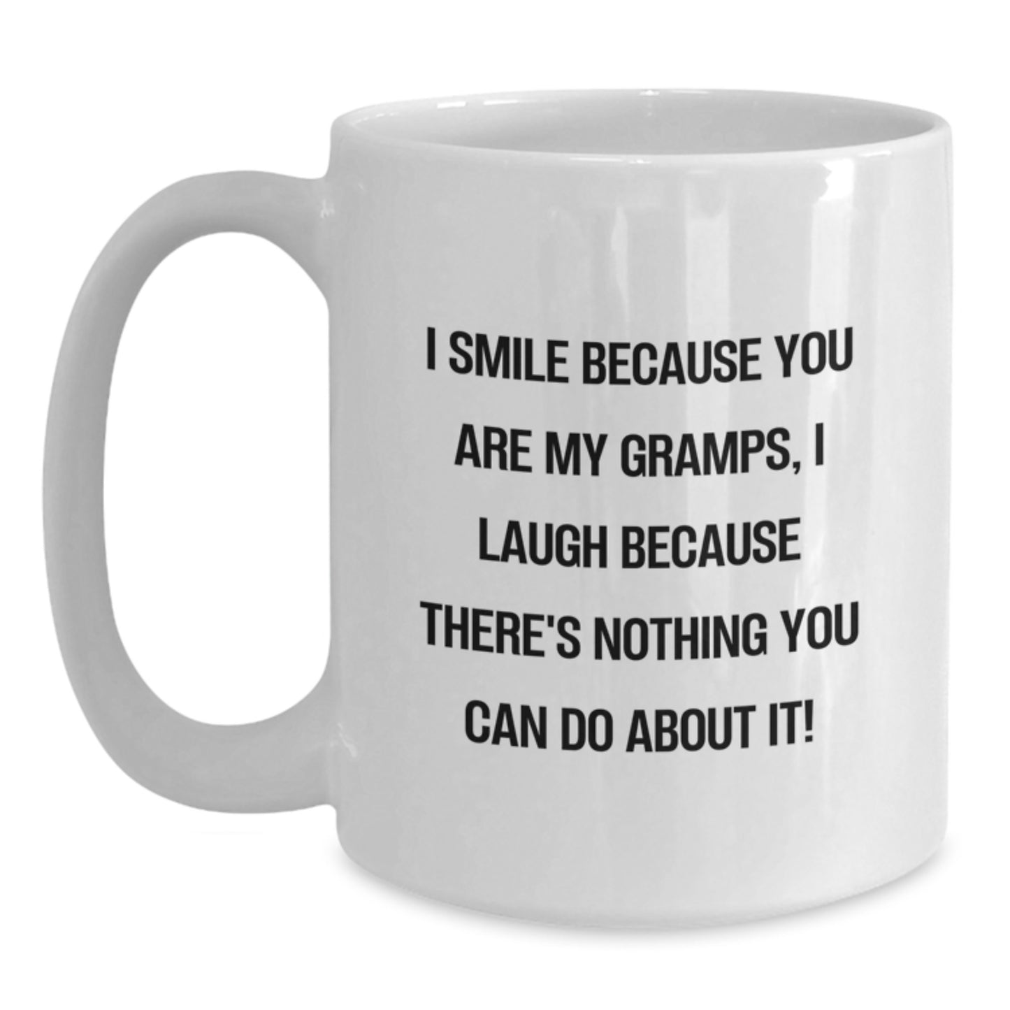 Funny Gramps White Coffee Mug Gifts for Men from Family - I Smile Because You Are My Gramps, I Laugh Because There's Nothing You Can Do About It! - Main