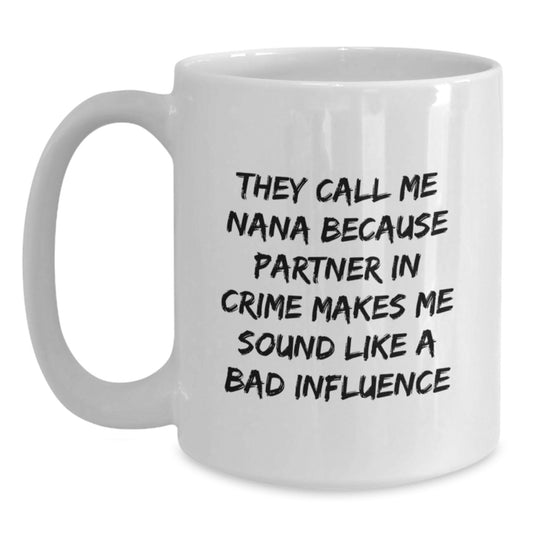 Funny Nana Gifts, White Coffee Mug, Perfect for Partner in Crime Nana, Birthday Unique Gifts from Friends to Nana, Nana Coffee Lover Mug - Main