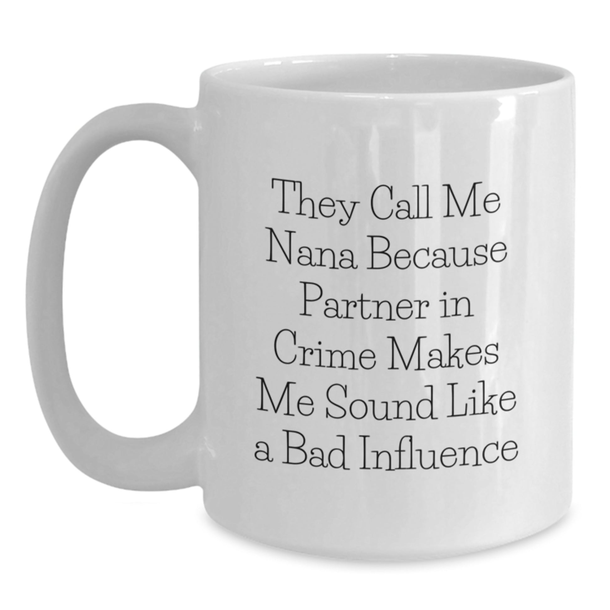 Funny Nana White Coffee Mugs Gifts from Family, Unique Birthday Unique Gifts for Nana, Partner in Crime White Mug - Main