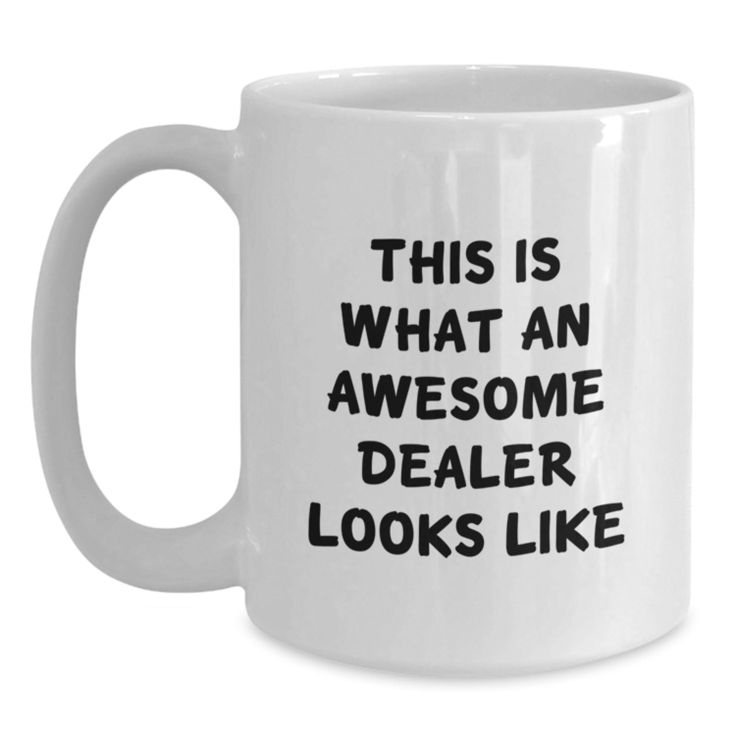 This Is What an Awesome Dealer Looks Like Funny White Coffee Mug Gifts from Friends for Valentine's - Main