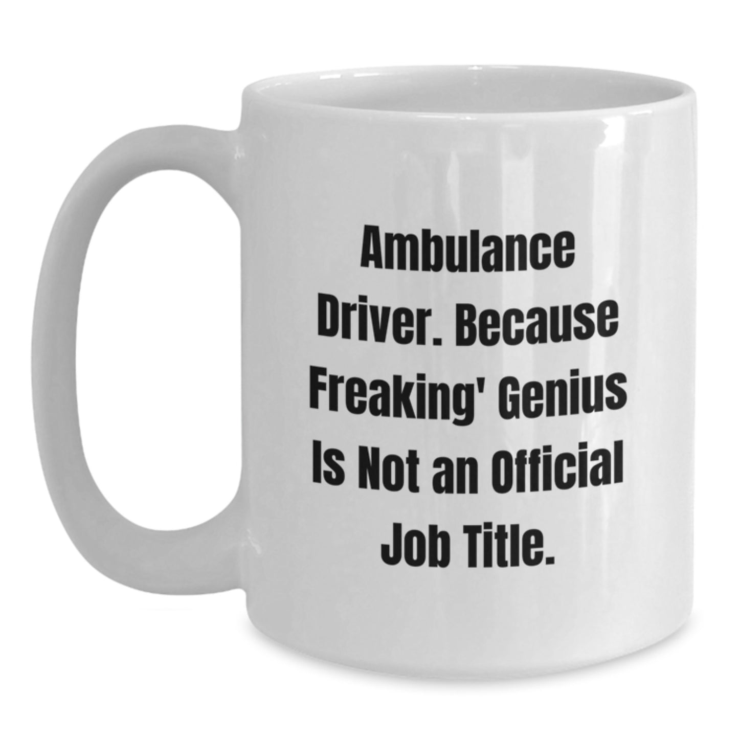 Funny Ambulance Driver Gifts from Friends for Ambulance Driver Men White Coffee Mug Graduation Unique - Main