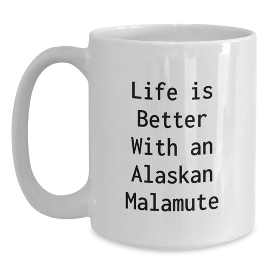 Alaskan Malamute Dog Lover Gifts from Friends White Coffee Mug - Life Is Better With An Alaskan Malamute, Valentine's Unique Gifts for Men Women Friends Family - Main