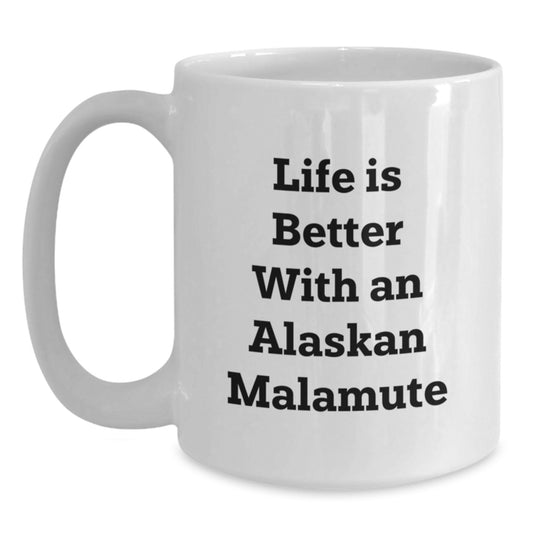 Alaskan Malamute Dog Lover Gifts, Funny Quote Coffee Mugs for Friends, White 11oz/15oz Ceramic Mugs with Valentine's Unique Gifts from Men to Women - Main