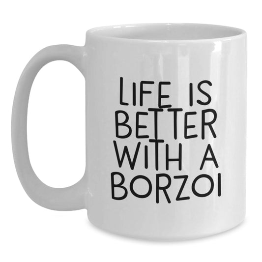 Borzoi Dog Lover Gifts from Friends and Family - White Coffee Mug - Life Is Better With A Borzoi Dog - Main
