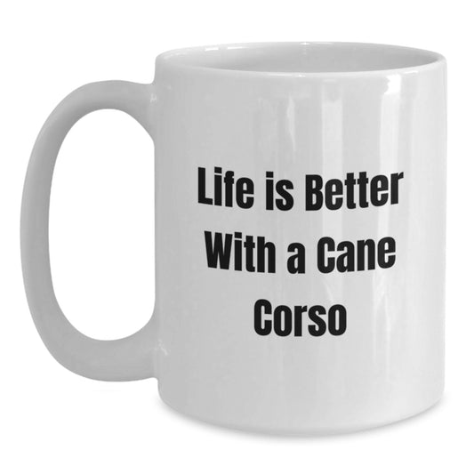 Funny Cane Corso Dog Lover Gifts for Women Friends from Men on Valentine's - Life Is Better With A Cane Corso White Coffee Mug - Main