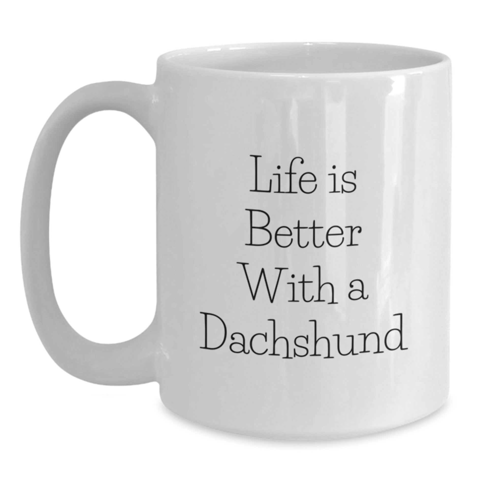 Funny Dachshund Dog Lover White Coffee Mug Gifts from Men to Dachshund Dog Owners on Valentine's, Life Is Better With A Dachshund Quote, Unique White Ceramic Mug, Perfect for Friends and Family - Main