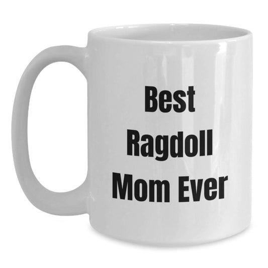 Funny Ragdoll Cat Mom Ever Gifts for Her Birthday - White Coffee Mug from Family - Main