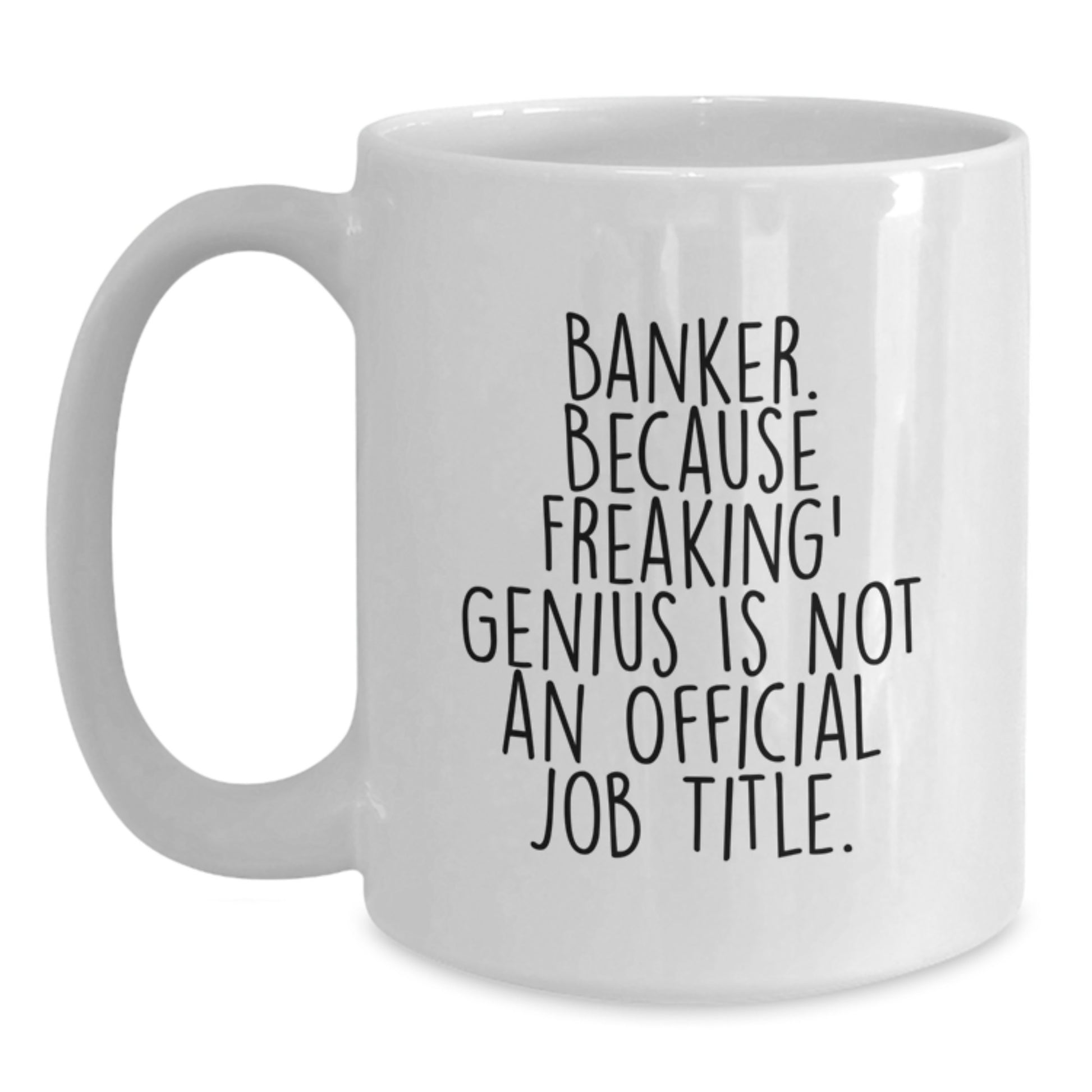 Funny Banker Gifts from Friends, Unique White Coffee Mug for Banker, Graduation Unique Gifts for Men or Women - Main