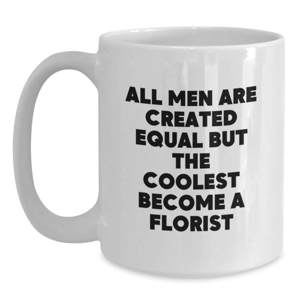 Funny Florist Gifts from Men for Women - White Coffee Mug - Mother's Day Unique Gifts - Main