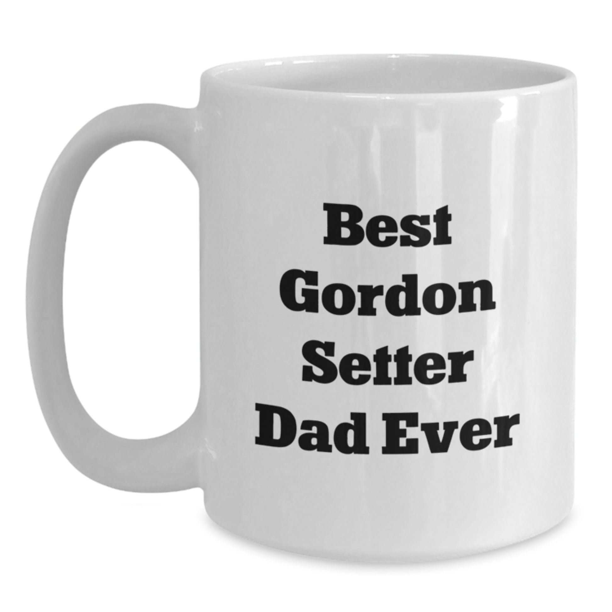 Funny Gordon Setter Dog Gifts from Dad, Best Dad Ever Quote, White Coffee Mug for Men, Unique Valentine's Gifts for Gordon Setter Dog Lovers - Main