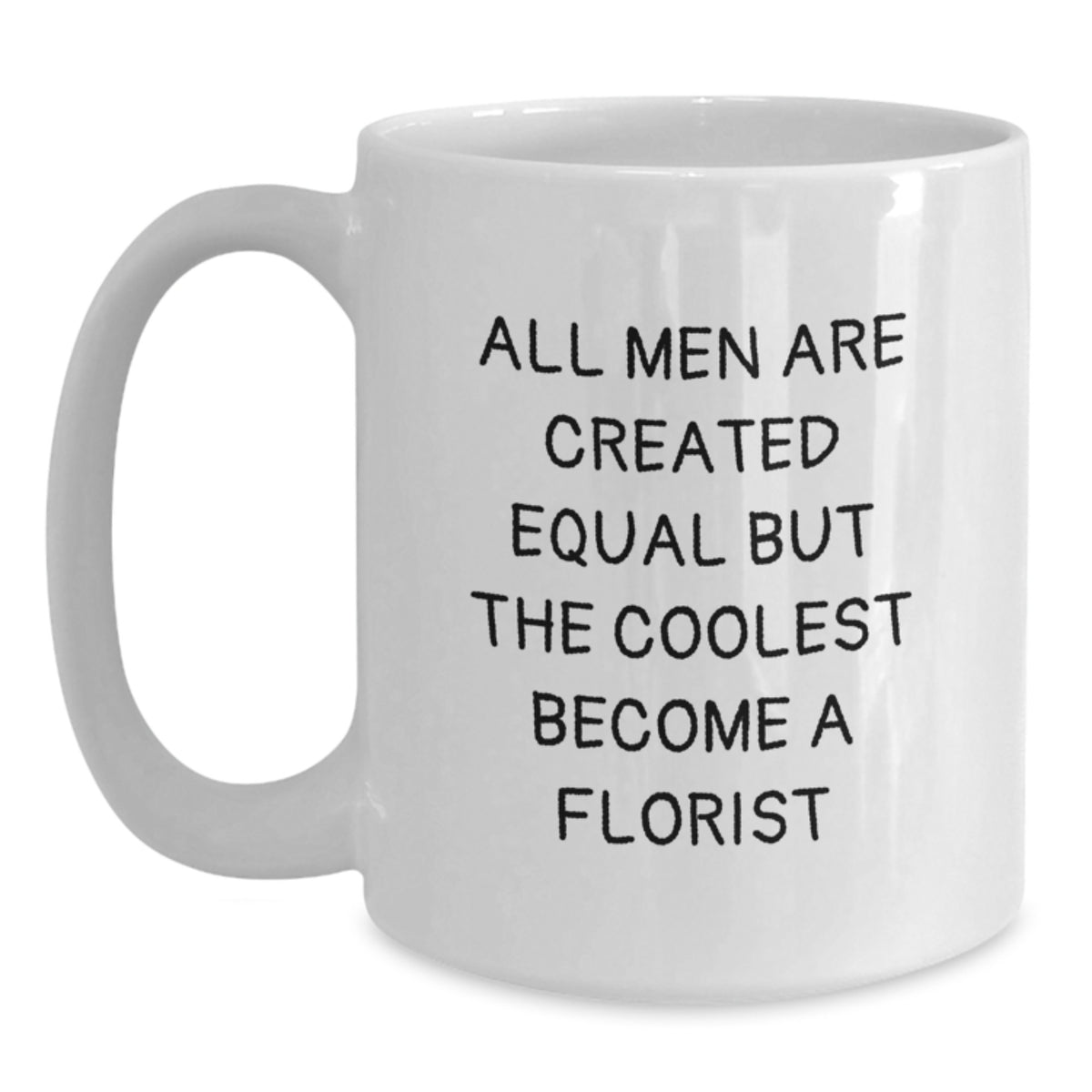 Florist Gifts for Florist Enthusiasts Funny Quote White Coffee Mug - Gifts from Men to Florist for Mother's Day - Main