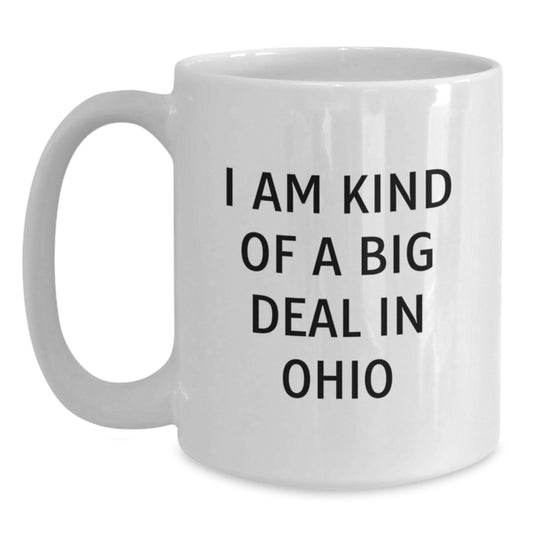 Funny Ohio White Coffee Mugs for Dad Gifts from Family - I Am Kind Of A Prime Selection In Ohio, Unique Father's Day Unique Gifts for Ohio Men - Main