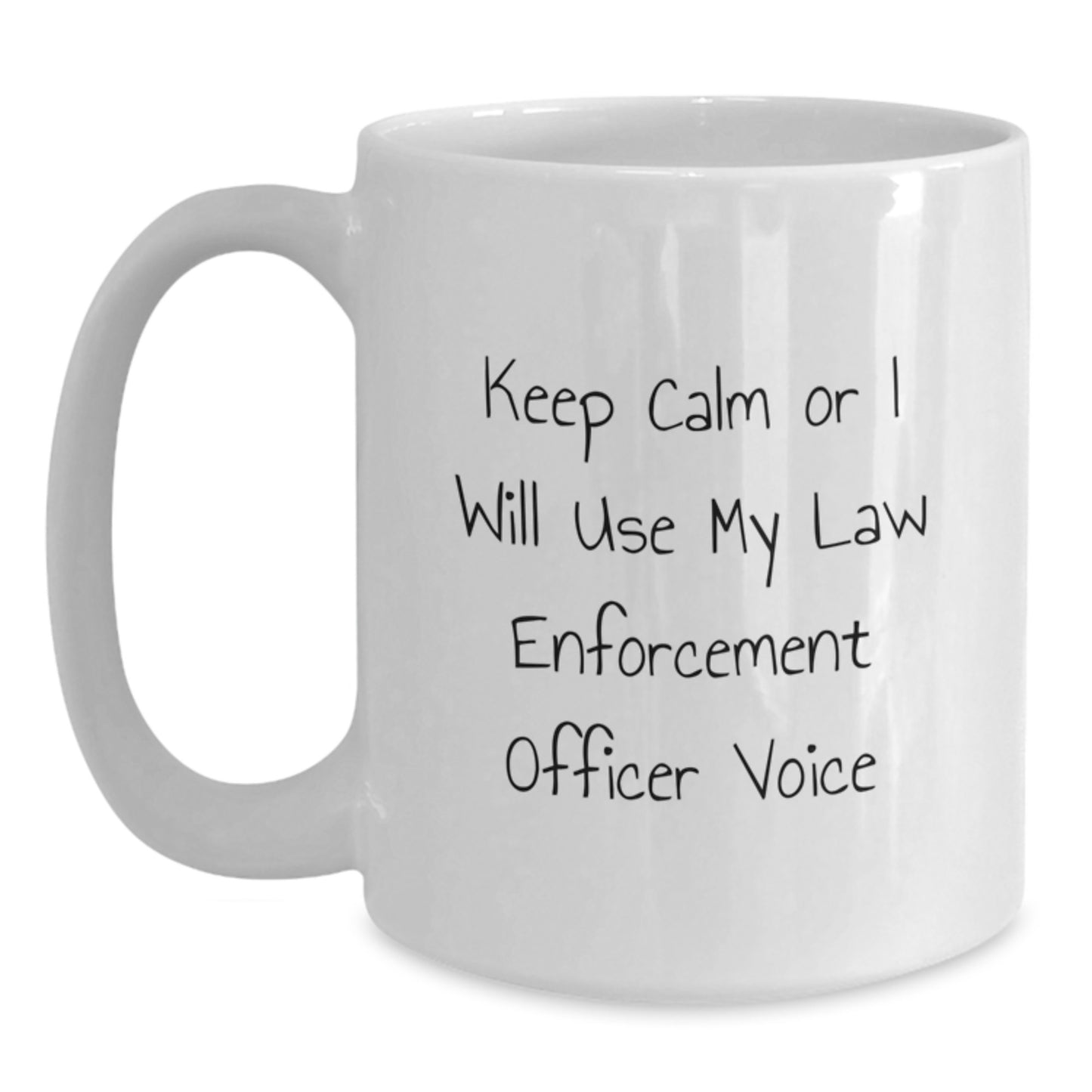 Funny Law Enforcement Officer Gifts from Friends, White Coffee Mug for Graduation Unique Gifts, 'Keep Calm Or I Will Use My Law Enforcement Officer Voice' Humor - Main