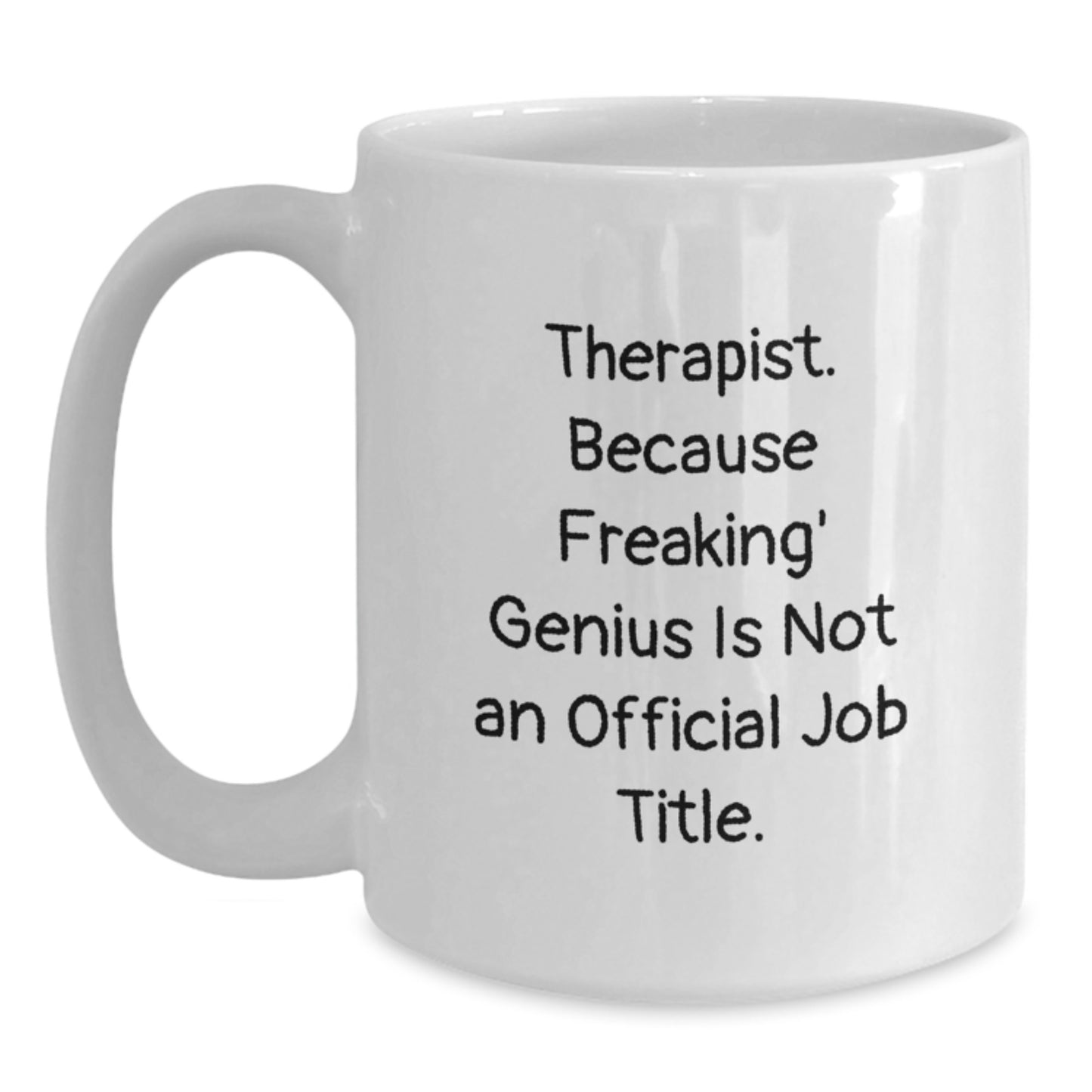 Funny Therapist Gifts from Men, Unique Gifts for Therapist, White Coffee Mug - 'Therapist Because Freaking genius Is Not An Official Job Title' - Main