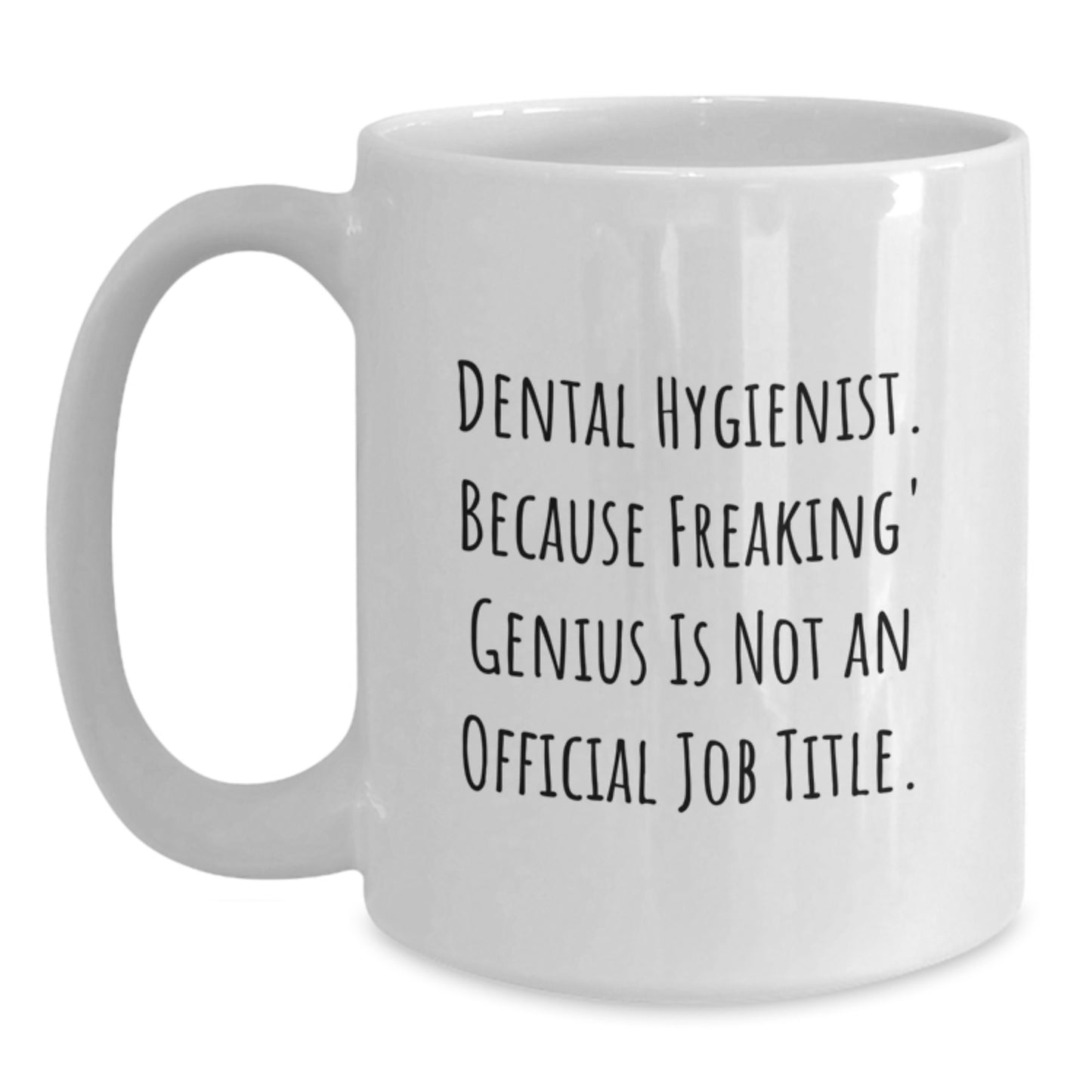 Funny Dental Hygienist Gifts from Friends - White Coffee Mug for Graduation Unique Gifts, Dental Hygienist, Geeky Humor - Main
