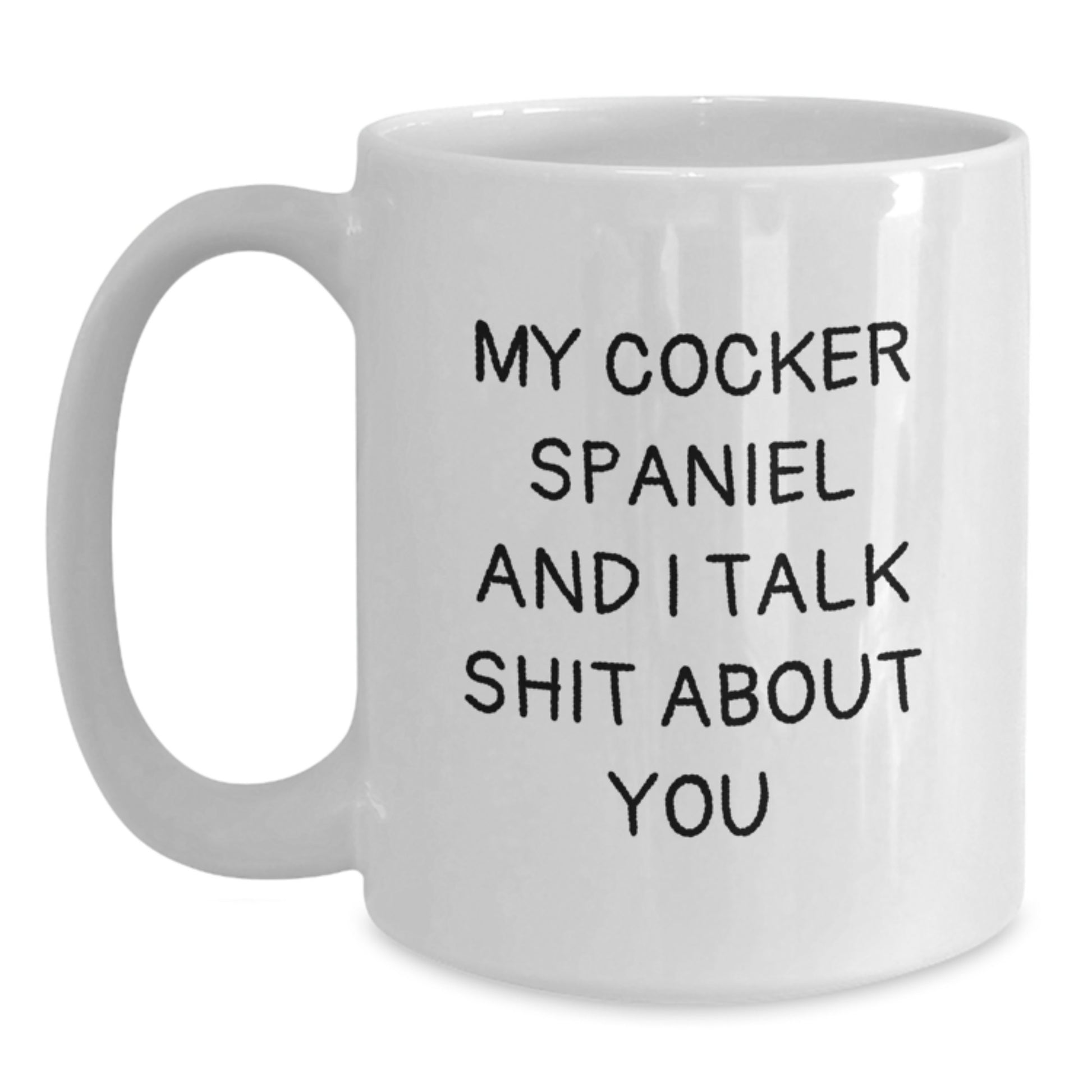 Funny Cocker Spaniel Dog Coffee Mug Gifts from Men to Friends - White 11oz/15oz Ceramic Mugs for Graduation Day, Perfect Unique Gifts for Women, Husband, or Family - Main