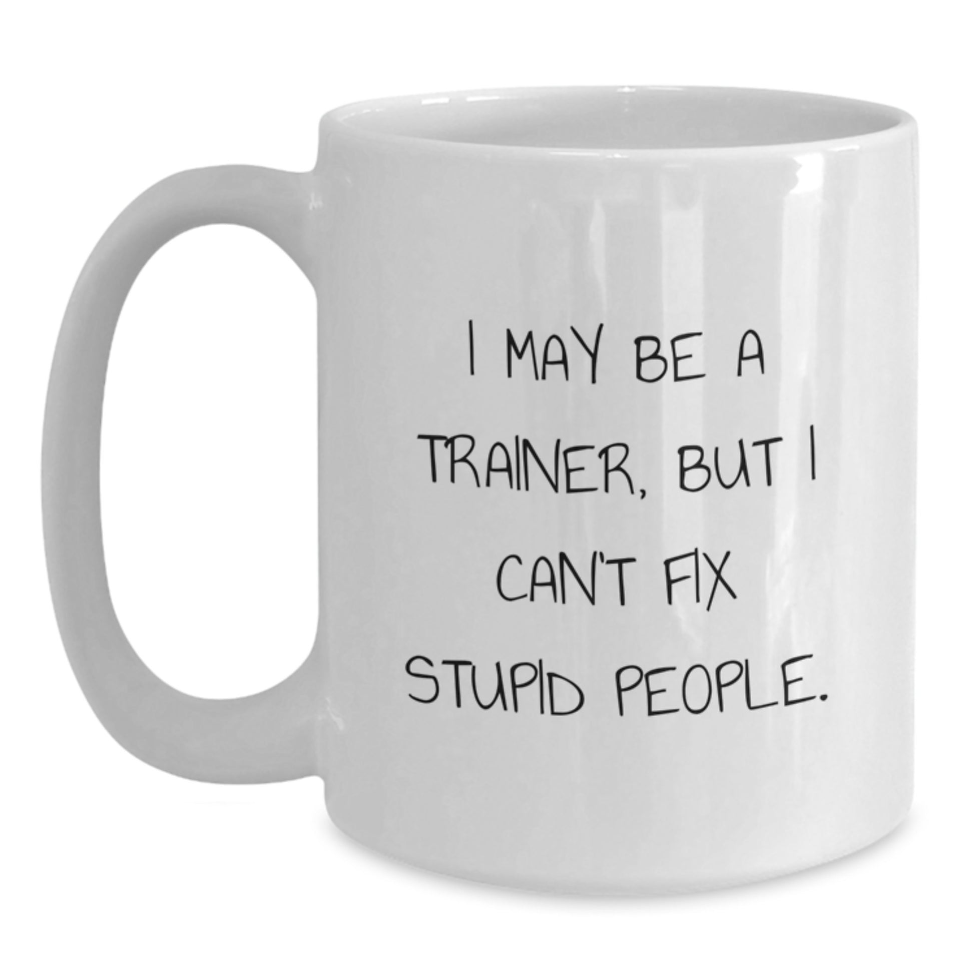 Funny Trainer White Coffee Mug, Gifts from Friends to Trainer, for Graduation Unique Gifts - Main