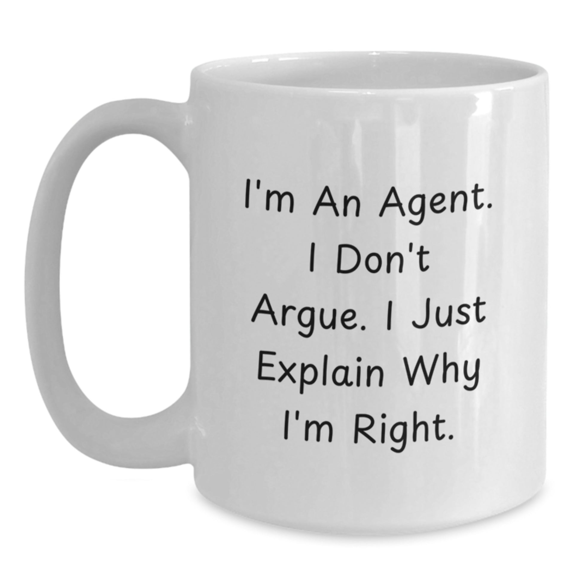 Funny Agent Gifts from Friends for Agent Graduation Unique White Coffee Mugs, I'm An Agent. I Don't Argue. I Just Explain Why I'm Right. - Main
