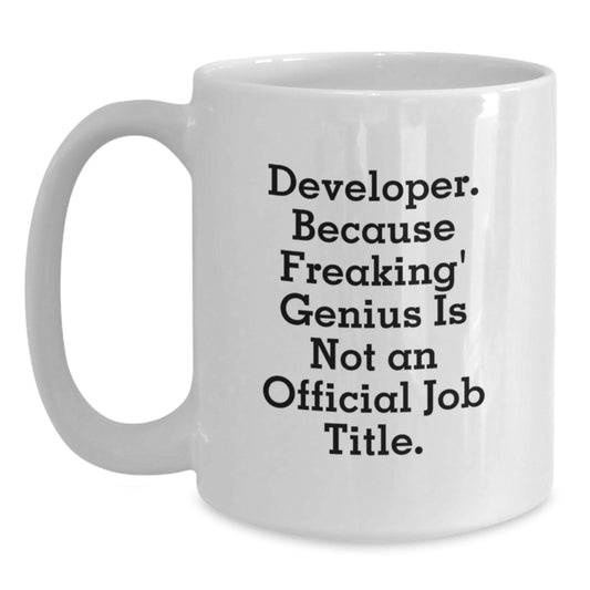 Funny Developer Gifts, White Coffee Mug for genius Men, 'Developer. Because Freaking' genius Is Not An Official Job Title.' Graduation Unique Gifts from Friends and Family - Main