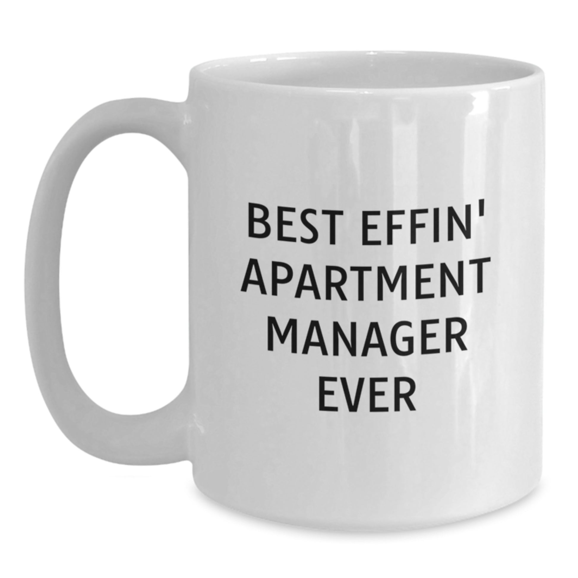 Funny Gifts for Apartment Managers, Best Effin' Apartment Manager Ever White Coffee Mug, Unique Valentine's Unique Gifts from Men to Friends - Main