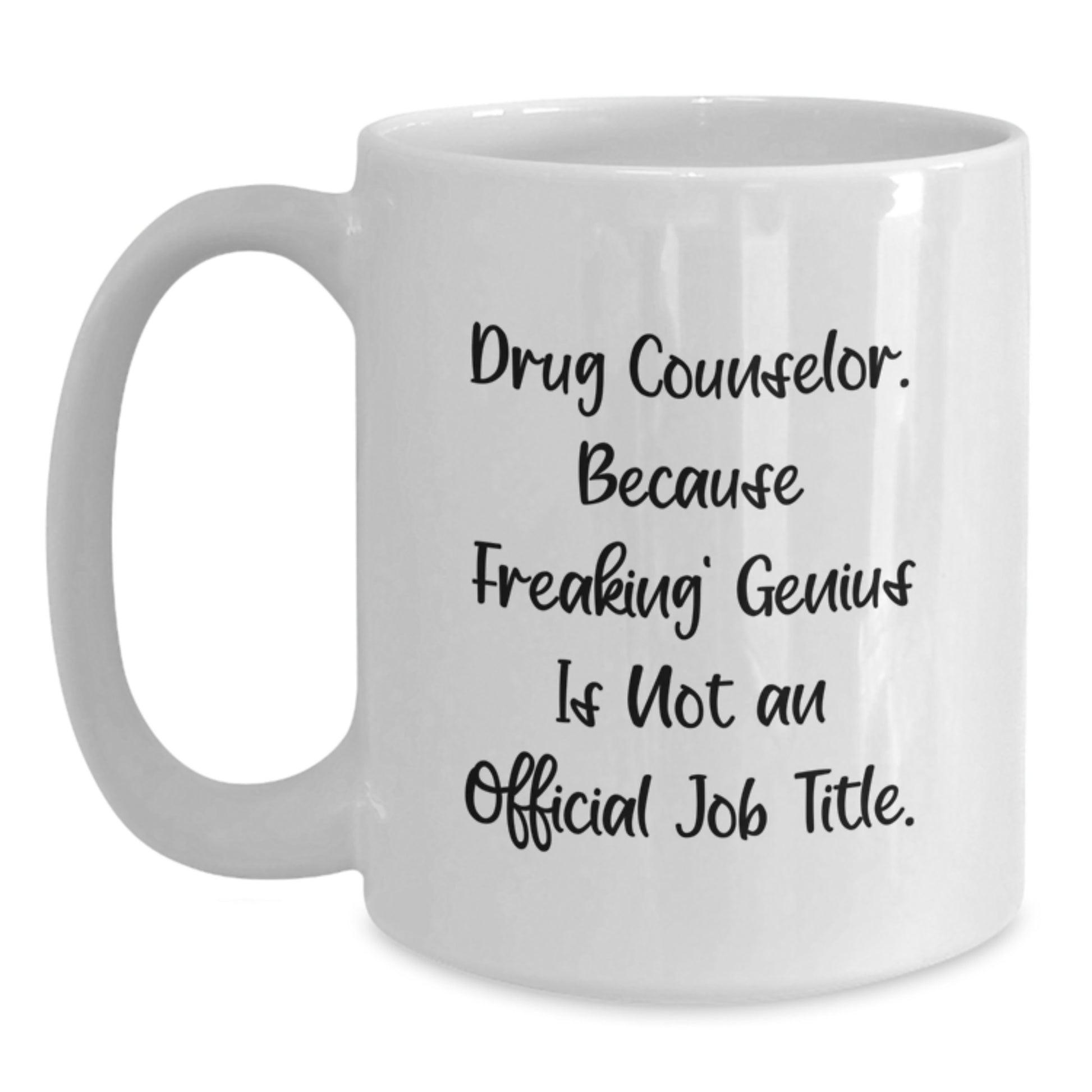 Funny Gift for the Intelligent Drug Counselor, White Coffee Mug, Unique Graduation Unique Gifts from Men, Women, Friends, Coworkers, Family for the Intelligent - Main