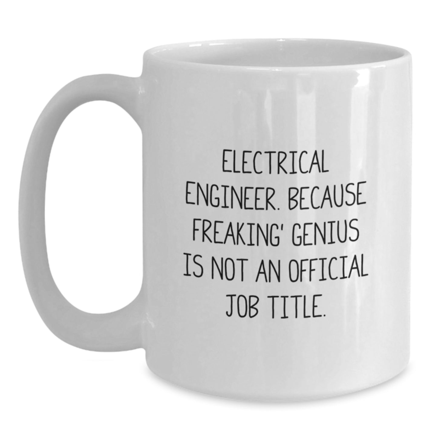 Funny Electrical Engineer Gifts for Men, White Coffee Mug - Electrical Engineer, Because Freaking genius Is Not Official Job Title, Inspirational Graduation Unique Gift from Men - Main
