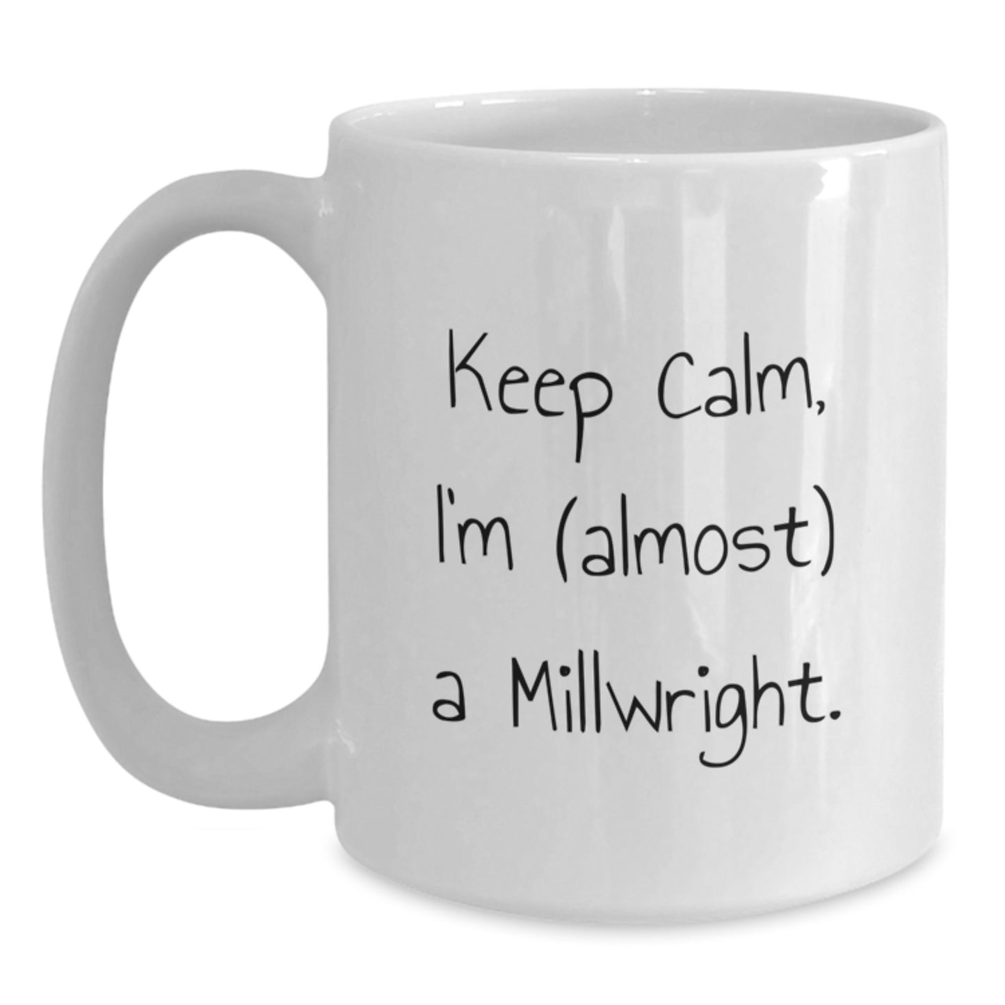 Funny Millwright Gifts for Men, White Coffee Mug, 'Keep Calm, I'm (almost) A Millwright.' - Unique Graduation Unique Gifts from Friends, Family, Coworkers - Main