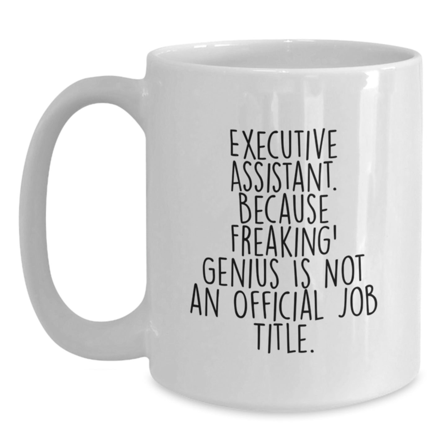 Funny Quotes for Executive Assistant Gifts from Friends - White Coffee Mug for Graduation Unique Gifts - Main